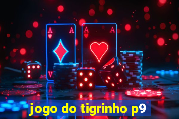 jogo do tigrinho p9