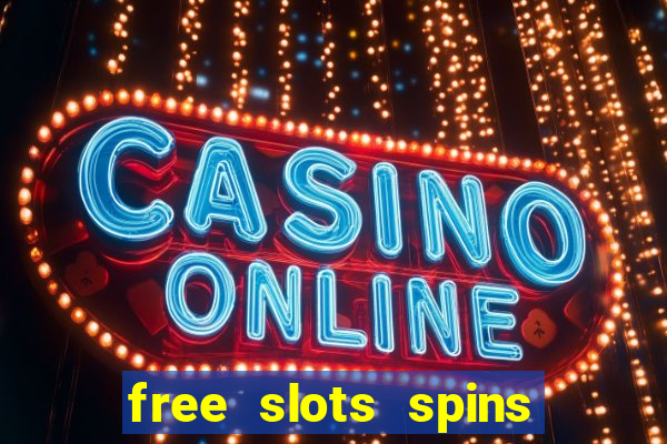 free slots spins no deposit