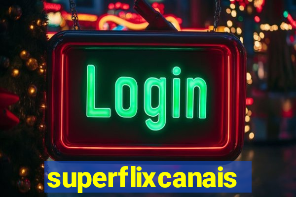 superflixcanais