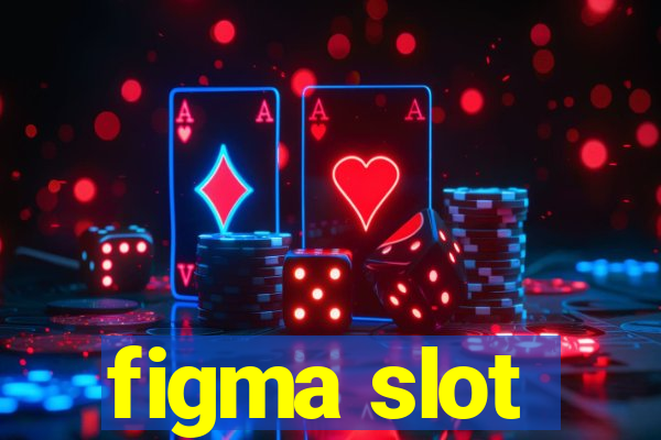 figma slot