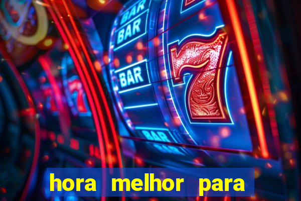 hora melhor para jogar fortune tiger