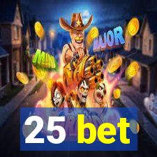 25 bet