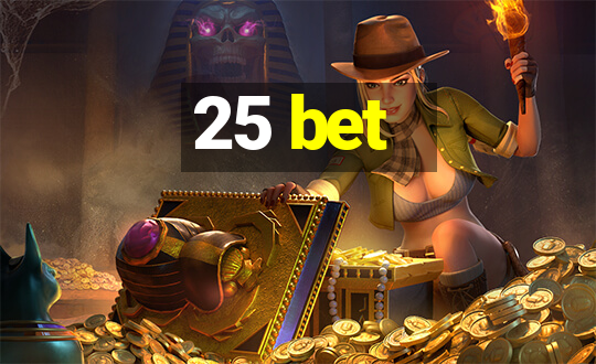 25 bet