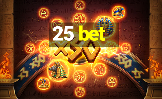 25 bet