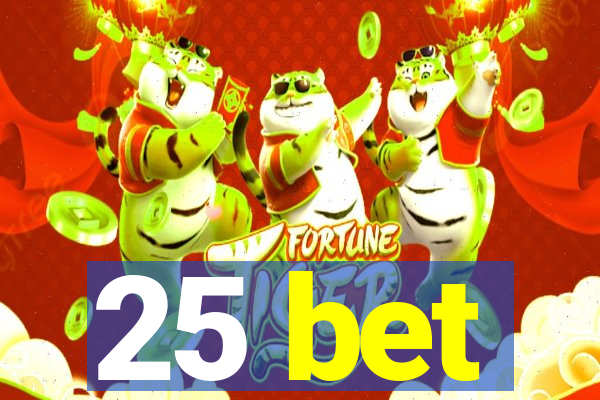 25 bet