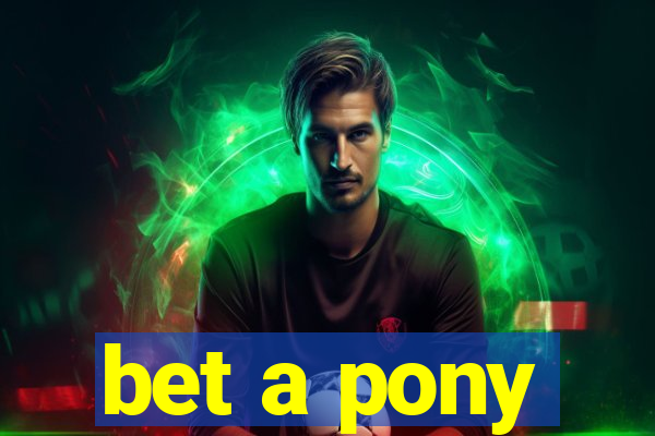 bet a pony