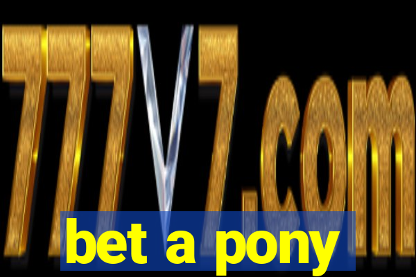 bet a pony