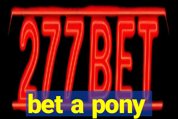 bet a pony