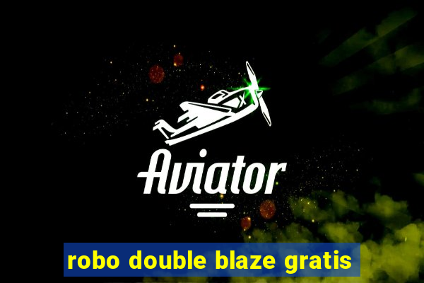 robo double blaze gratis