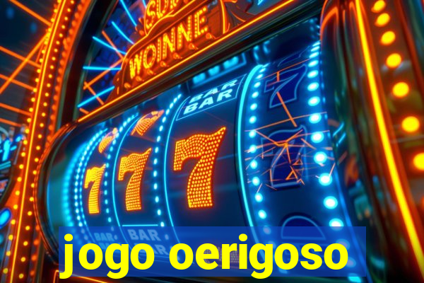 jogo oerigoso