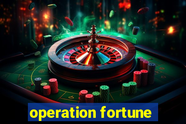 operation fortune