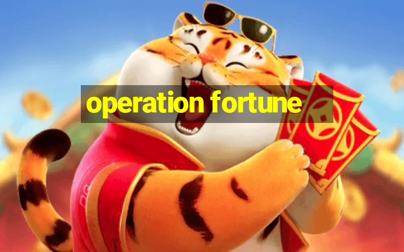 operation fortune