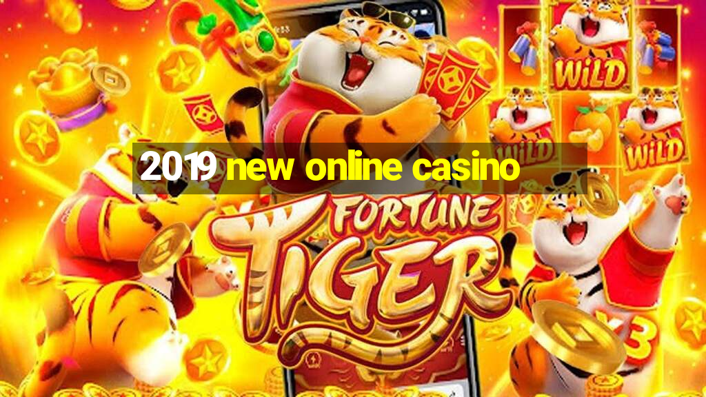 2019 new online casino