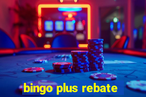 bingo plus rebate