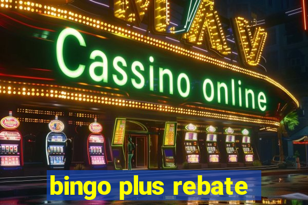 bingo plus rebate