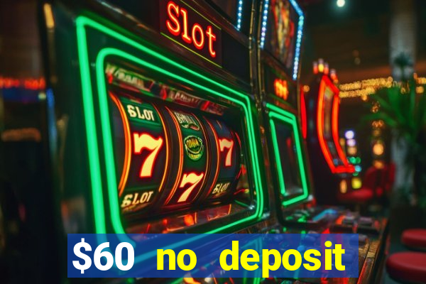 $60 no deposit bonus casino