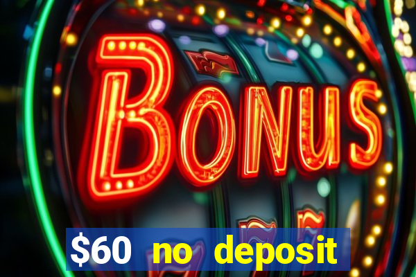 $60 no deposit bonus casino