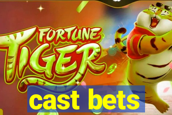 cast bets