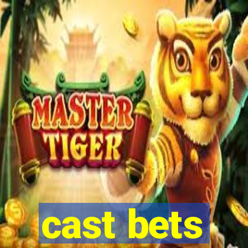 cast bets