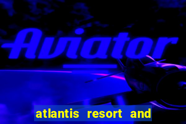 atlantis resort and casino paradise island bahamas