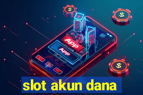 slot akun dana