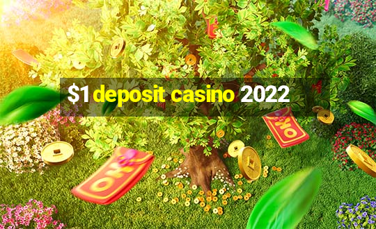 $1 deposit casino 2022