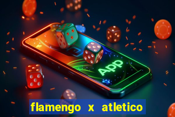 flamengo x atletico mg onde assistir