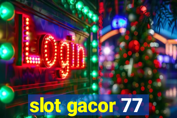 slot gacor 77