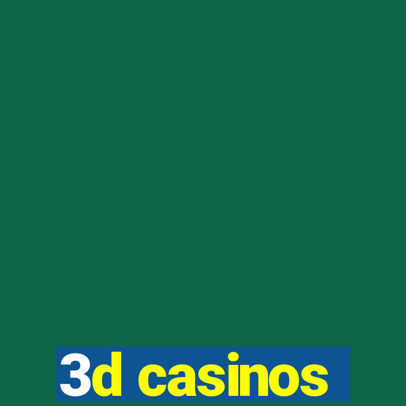 3d casinos