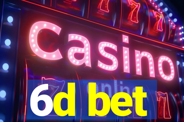 6d bet