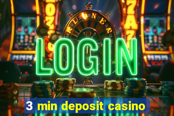 3 min deposit casino