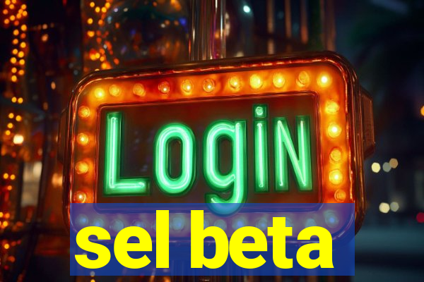 sel beta