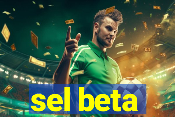 sel beta