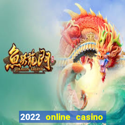 2022 online casino real money