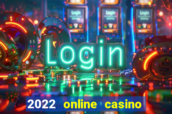 2022 online casino real money