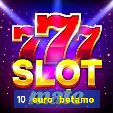 10 euro betamo casino bonus