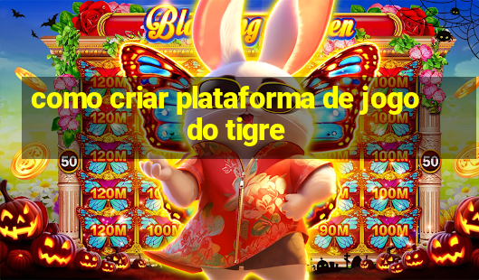 como criar plataforma de jogo do tigre