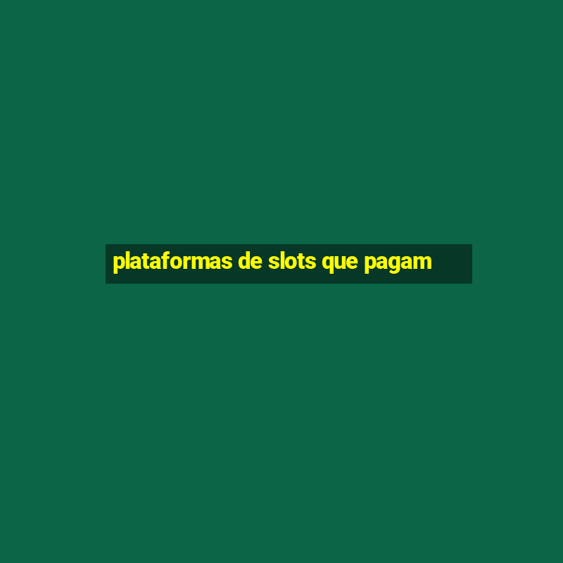 plataformas de slots que pagam