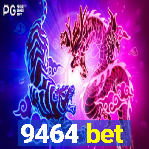 9464 bet