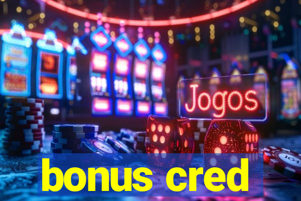 bonus cred