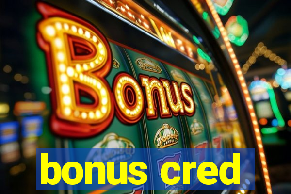 bonus cred