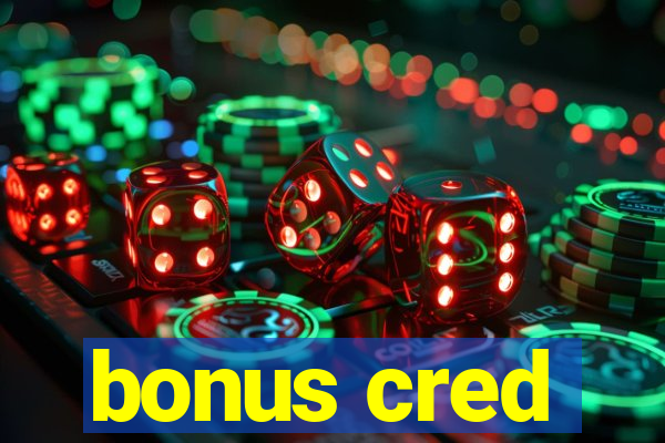 bonus cred