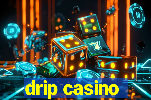 drip casino