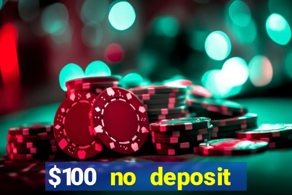 $100 no deposit bonus codes casino