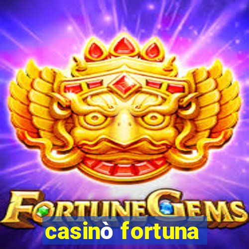 casinò fortuna