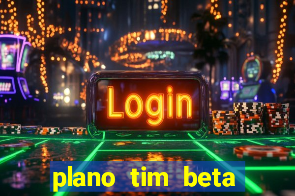 plano tim beta como funciona