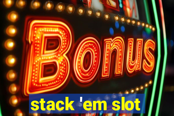 stack 'em slot