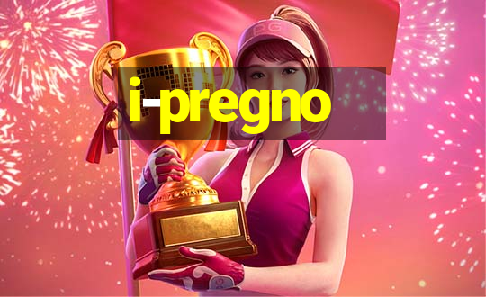 i-pregno