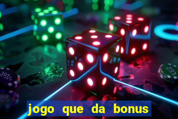 jogo que da bonus sem depositar