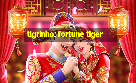 tigrinho: fortune tiger